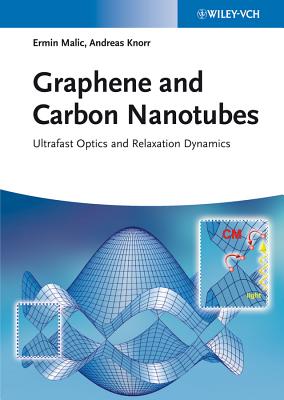 Graphene and Carbon Nanotubes: Ultrafast Optics and Relaxation Dynamics - Malic, Ermin, and Knorr, Andreas