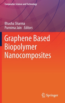 Graphene Based Biopolymer Nanocomposites - Sharma, Bhasha (Editor), and Jain, Purnima (Editor)