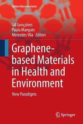 Graphene-Based Materials in Health and Environment: New Paradigms - Gonalves, Gil (Editor), and Marques, Paula (Editor), and Vila, Mercedes (Editor)