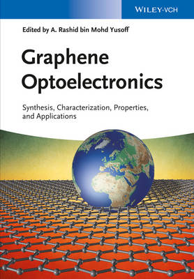 Graphene Optoelectronics: Synthesis, Characterization, Properties, and Applications - Bin M Yusoff, Abdul Rashid (Editor)