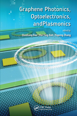 Graphene Photonics, Optoelectronics, and Plasmonics - Bao, Qiaoliang (Editor), and Hoh, Huiying (Editor), and Zhang, Yupeng (Editor)