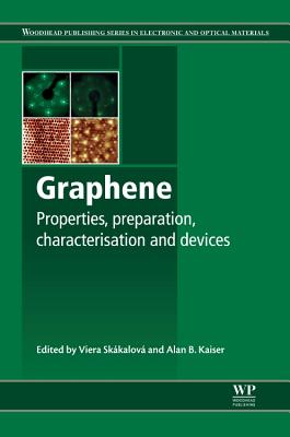 Graphene: Properties, Preparation, Characterisation and Devices - Skakalova, Viera (Editor), and Kaiser, Alan B. (Editor)