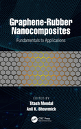 Graphene-Rubber Nanocomposites: Fundamentals to Applications