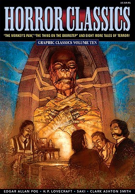 Graphic Classics Volume 10: Horror Classics - Poe, Edgar Allan, and Lovecraft, H. P., and Smith, Clark Ashton