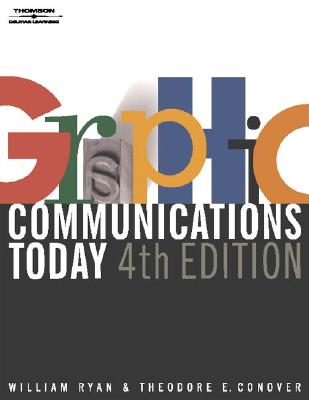 Graphic Communications Today, 4e - Ryan, William E, and Conover, Theodore E