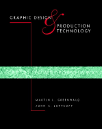 Graphic Design and Production Technology - Greenwald, Martin L, and Greenwald, Ed D, and Luttropp, John C
