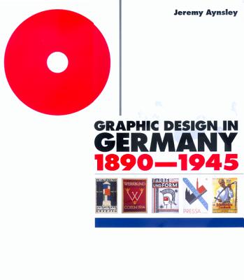 Graphic Design in Germany 1890-1945 - Aynsley, Jeremy