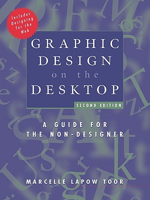 Graphic Design on the Desktop: A Guide for the Non-Designer - Toor, Marcelle Lapow