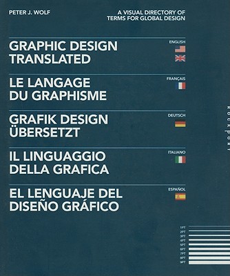 Graphic Design, Translated: A Visual Directory of Terms for Global Design - Wolf, Peter J