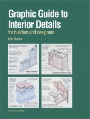 Graphic Guide to Interior Details: For Builders and Designers - Thallon, Rob