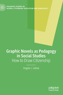 Graphic Novels as Pedagogy in Social Studies: How to Draw Citizenship