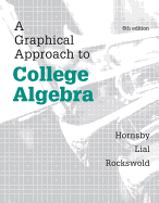 Graphical Approach to College Algebra, A, Plus NEW MyLab Math -- Access Card Package