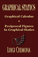 Graphical Statics - Graphical Calculus and Reciprocal Figures in Graphical Statics - Cremona, Luigi