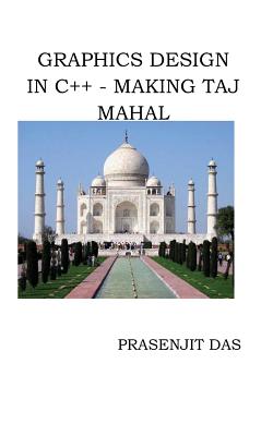 Graphics Design in C++ Making Taj Mahal - Das, Prasenjit