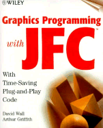 Graphics Programming with JFC - Wall, David, and Griffith, Arthur