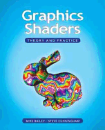Graphics Shaders: Theory and Practice