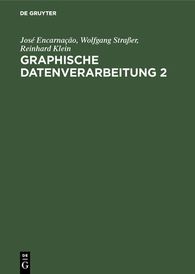 Graphische Datenverarbeitung 2 - Encarna??o, Jos?, and Stra?er, Wolfgang, and Klein, Reinhard