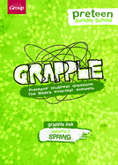 Grapple Preteen Sunday School Pak Volume 3 (Spring): Preteens' Toughest Questions. the Bible's Smartest Answers.