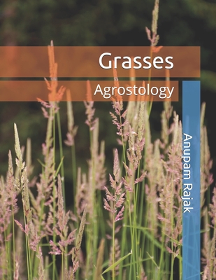 Grasses: Agrostology - Rajak, Anupam