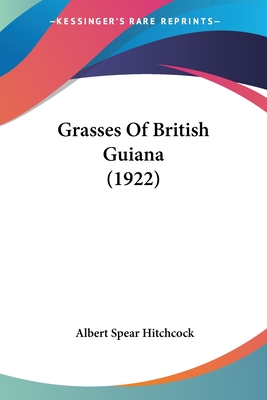 Grasses Of British Guiana (1922) - Hitchcock, Albert Spear