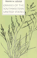 Grasses of the Southwestern United States - Gould, Frank W