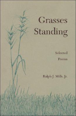 Grasses Standing: Selected Poems - Mills Jr, Ralph J