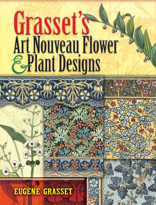 Grasset's Art Nouveau Flower and Plant Designs - Grasset, Eugne