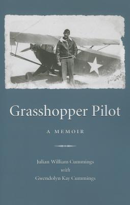 Grasshopper Pilot: A Memoir - Cummings, Julian William, and Cummings, Gwendolyn Kay