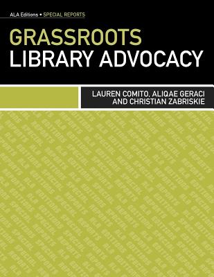 Grassroots Library Advocacy - Comito, Lauren, and Geraci, Aliqae, and Zabriskie, Christian
