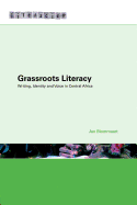 Grassroots Literacy: Writing, Identity and Voice in Central Africa - Blommaert, Jan