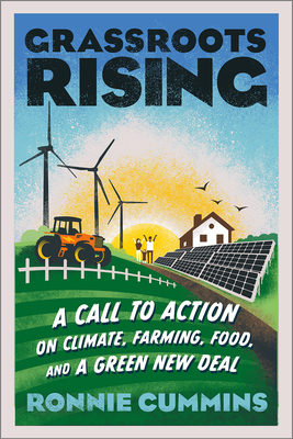 Grassroots Rising: A Call to Action on Climate, Farming, Food, and a Green New Deal - Cummins, Ronnie