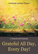 Grateful All Day, Every Day! / Gratitude Journal Theme