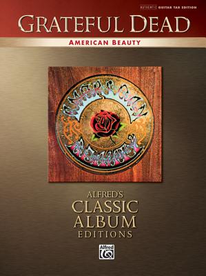 Grateful Dead -- American Beauty: Authentic Guitar Tab - Grateful Dead