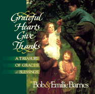 Grateful Hearts Give Thanks: A Treasury of Graces & Blessings
