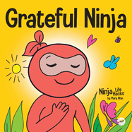 Grateful Ninja: A Children's Book About Cultivating an Attitude of Gratitude and Good Manners