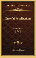 Grateful Recollections: An Address (1845)