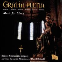 Gratia Plena: Music for Mary - Alice Beverley; Ben Westerman; Poppy Zadek-Ewing; Rebecca Quiney; Tom Castle; Bristol University Singers (choir, chorus)