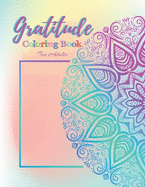 Gratitude Coloring book for adults: Cultivate Positivity, Mindfulness, Happiness - Motivational quotes to Be Grateful - Inspirational coloring book for women GIFT IDEAS