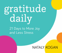 Gratitude Daily: 21 Days to More Joy and Less Stress
