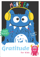 Gratitude for Kids: Gratitude Journal in Monster Cover, Today I Am Grateful For, Learning to Appreciate Things in Life