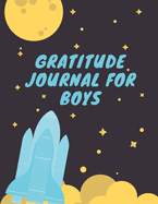 Gratitude Journal For Boys: A Daily Notebook Record With Prompts To Teach Children To Practice Gratitude, Mindfulness Also For Confidence, Self-Esteem, Inspiration And Happiness: Develop Positive Thinking By Having Fun (Diary With 110 Emot Pages 8.5x11)