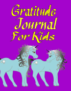 Gratitude Journal for Kids: A Fantastic Book Giving Children the Option of Identifying Their Happiness, Reflect on Their Day, and What Was Awesome in Their Day.