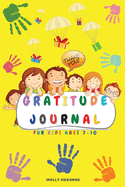 Gratitude Journal for Kids: Full Color Daily Gratitude Journal to Teach Kids to Practice Gratitude, Mindfulness, to Have Fun & Fast Ways to Give Daily Thanks (Family Activities, Daily Activities, Weekly activities & Monthly Activities)