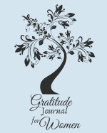 Gratitude Journal for Women: 1 minute Journal to Write with Motivational Quotes 1 year Daily Gratitude Journal 8 x 10 inches, 115 pages