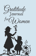 Gratitude Journal for Women: 1 year Daily Gratitude Journal 1 minute Journal to Write with Motivational Quotes 5.5 x 8.5 inches, 115 pages