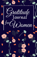 Gratitude Journal for Women: 1 year Daily Gratitude Journal 1 minute Journal to Write with Motivational Quotes 5.5 x 8.5 inches, 115 pages