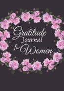 Gratitude Journal for Women: 1 year Daily Gratitude Journal 1 minute Journal to Write with Motivational Quotes 7 x 10 inches, 115 pages