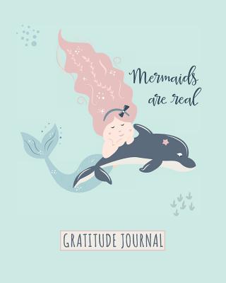 Gratitude Journal: Mermaids Are Real. Daily Gratitude Journal for Kids ...