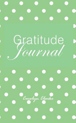 Gratitude Journal - Clarke, Carolyn