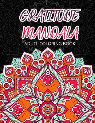 Gratitude Mandala Adult Coloring Book: Mandalas Mindfulness Adult Coloring Books for Relaxation & Stress Relief - Adult Coloring Books, and V Art